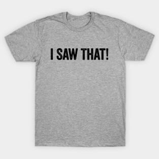 I Saw That! Jesus Meme Black T-Shirt